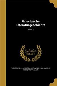 Griechische Literaturgeschichte; Band 2