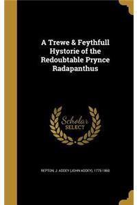 A Trewe & Feythfull Hystorie of the Redoubtable Prynce Radapanthus