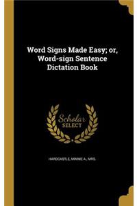 Word Signs Made Easy; Or, Word-Sign Sentence Dictation Book