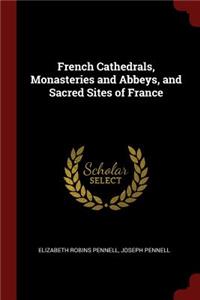 French Cathedrals, Monasteries and Abbeys, and Sacred Sites of France