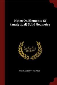 Notes on Elements of (Analytical) Solid Geometry