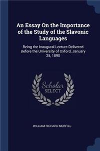 An Essay On the Importance of the Study of the Slavonic Languages