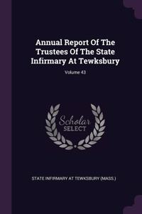 Annual Report Of The Trustees Of The State Infirmary At Tewksbury; Volume 43
