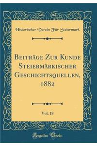 Beitrï¿½ge Zur Kunde Steiermï¿½rkischer Geschichtsquellen, 1882, Vol. 18 (Classic Reprint)