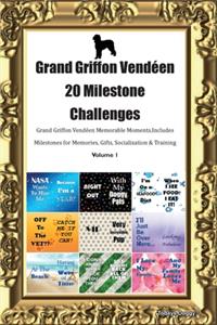 Grand Griffon Vendéen 20 Milestone Challenges Grand Griffon Vendéen Memorable Moments.Includes Milestones for Memories, Gifts, Socialization & Training Volume 1