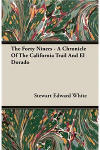 The Forty Niners - A Chronicle of the California Trail and El Dorado