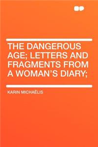 The Dangerous Age; Letters and Fragments from a Woman's Diary;