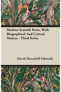 Modern Scottish Poets, with Biographical and Critical Notices - Third Series