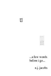 Few Words Before I Go...