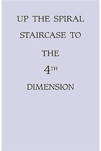 Up the Spiral Staircase to the 4th Dimension