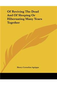 Of Reviving The Dead And Of Sleeping Or Hibernating Many Years Together