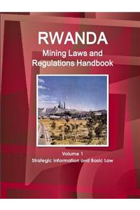 Rwanda Mining Laws and Regulations Handbook Volume 1 Strategic Information and Basic Law