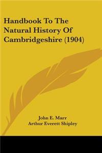 Handbook To The Natural History Of Cambridgeshire (1904)