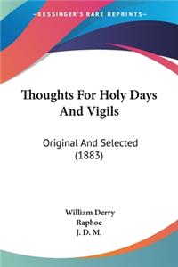 Thoughts For Holy Days And Vigils: Original And Selected (1883)