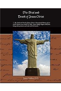 The Trial And Death Of Jesus Christ