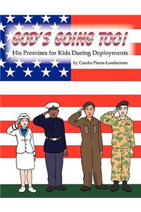 God's Going Too!: His Promises for Kids During Deployments