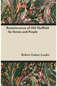 Reminiscences of Old Sheffield - Its Streets and People