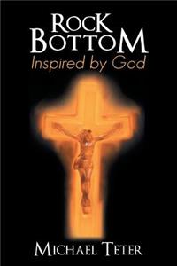 Rock Bottom Inspired by God