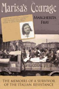 Marisa's Courage: The Memoirs of a Survivor of the Italian Resistance
