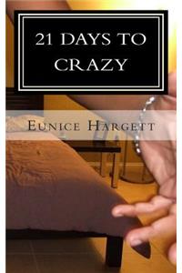 21 Days to Crazy