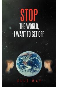 Stop the World, I Want to Get Off