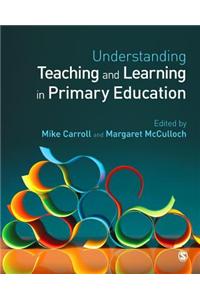 Understanding Teaching and Learning in Primary Education