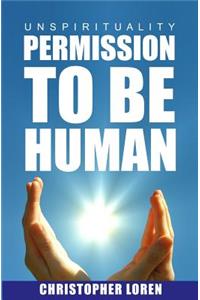 Unspirituality: Permission to Be Human