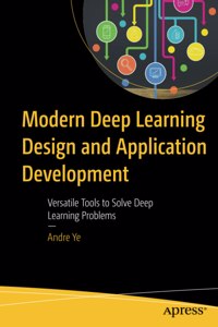 Modern Deep Learning Design and Application Development