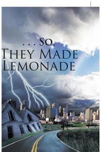 . . . So, They Made Lemonade