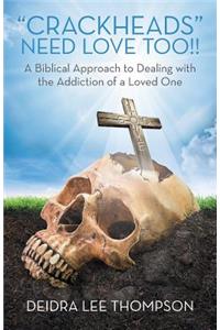 Crackheads Need Love Too