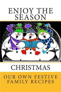 Enjoy the Season CHRISTMAS Our Own Festive Family Recipes: Blank Cookbook Formatted for Your Menu Choices GOLDEN YELLOW COVER