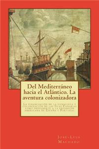 Del Mediterráneo hacia el Atlántico. La aventura colonizadora
