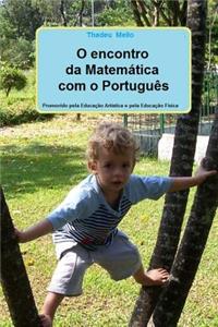 O Encontro Da Matematica Com O Portugues: Promovido Pela Educacao Artistica E Pela Educacao Fisica