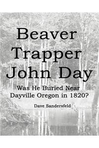Beaver Trapper John Day: Was He Buried Near Dayville Oregon in 1820?
