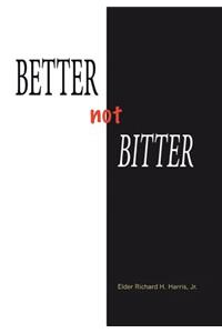 Better Not Bitter