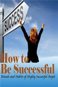 How to Be Successful