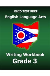 Ohio Test Prep English Language Arts Writing Workbook Grade 3