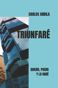 Triunfaré, Quiero, Puedo Y Lo Haré