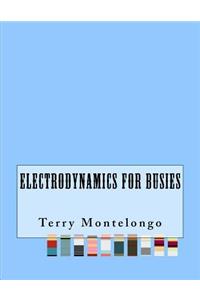 Electrodynamics For Busies