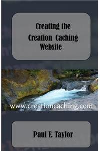 Creating the Creation Caching Website