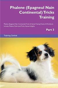 Phalene (Epagneul Nain Continental) Tricks Training Phalene (Epagneul Nain Continental) Tricks & Games Training Tracker & Workbook. Includes: Phalene Multi-Level Tricks, Games & Agility. Part 3