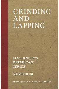 Grinding and Lapping - Machinery's Reference Series - Number 38