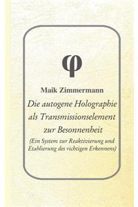 Die Autogene Holographie ALS Transmissionselement Zur Besonnenheit