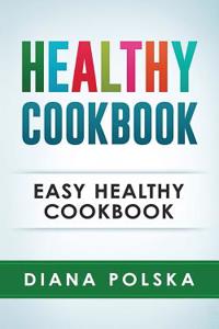 Healthy Cookbook: Easy Healthy Cookbook