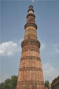 Victory Tower Qutb Minar in Delhi India Journal