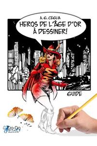 Heros de l'Age d'Or a Dessiner! Guide