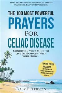 Prayer the 100 Most Powerful Prayers for Celiac Disease 2 Amazing Bonus Books to Pray for Optimal Health & Eating Disorder
