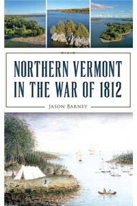Northern Vermont in the War of 1812