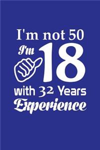 I'm Not 50, I'm 18 W/ 32 Years Experience