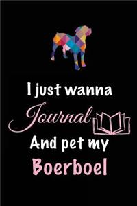 I Just Wanna Journal And Pet My Boerboel